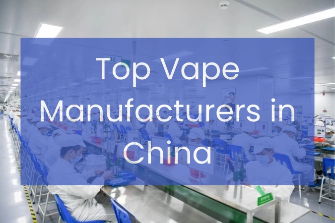 Top Vape manufacturers China