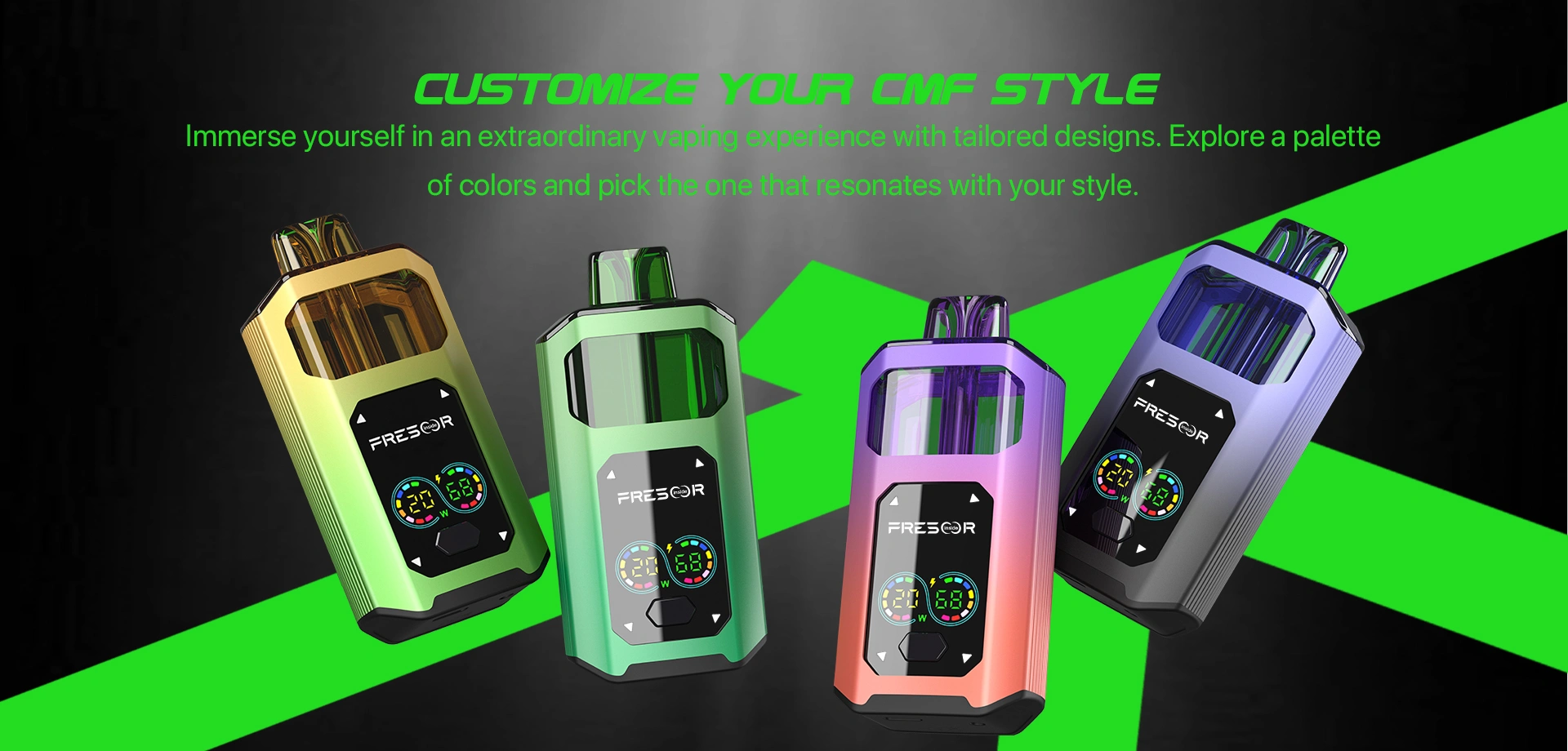 CUSTOMIZE YOUR CMF STYLE Immerse yourself in an extraordinary vaping experience with tailored designs. Explore a palette of colors and pick the one that resonates with your style. 